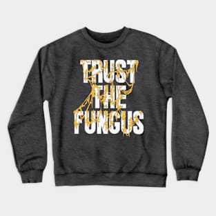 Trust The Fungus (Light Text) Crewneck Sweatshirt